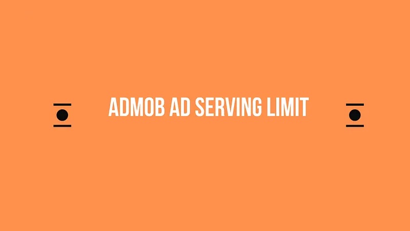 نحوه رفع مشکل محدودیت سرویس تبلیغات ادموب AdMob Ad Serving Limit